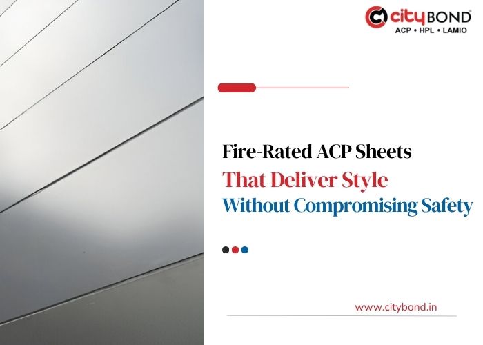 Fire-Rated ACP Sheets That Deliver Style Without Compromising Safety