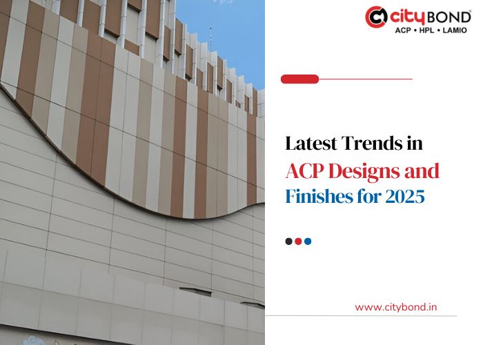 Latest Trends in ACP Designs and Finishes for 2025