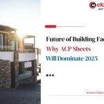 Future of Building Facades: Why ACP Sheets Will Dominate 2025