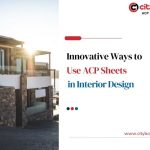 Innovative Ways to Use ACP Sheets in Interior Design