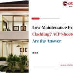 Low-Maintenance Exterior Cladding? ACP Sheets Are the Answer