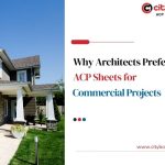 Why Architects Prefer ACP Sheets for Commercial Projects