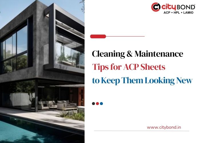 Cleaning & Maintenance Tips for ACP Sheets to Keep Them Looking New