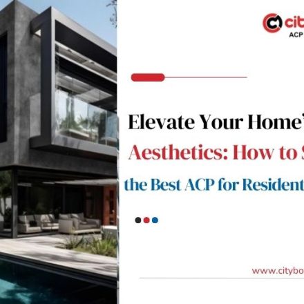 Elevate Your Home’s Aesthetics How to Select the Best ACP for Residential Use