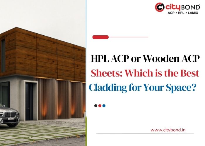 HPL ACP or Wooden ACP Sheets Which is the Best Cladding for Your Space