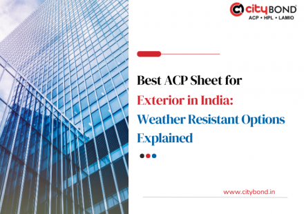 Best ACP Sheet for Exterior in India: Weather Resistant Options Explained