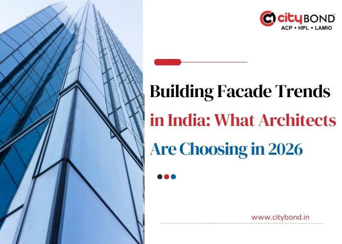 Building Facade Trends in India: What Architects Are Choosing in 2026